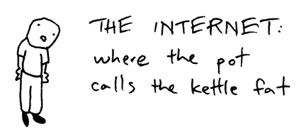 Toothpaste for Dinner comic: 'The internet: where the pot calls the kettle fat'